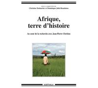 Afrique, Terre D'histoire - Au Coeur De La Recherche Avec Jean-Pierre Chrétien