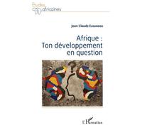 Afrique : ton développement en question - Jean-Claude Eloundou - L'harmattan - broché - Etude
