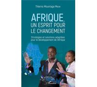Afrique Un esprit pour le changement - Stratégie et solutions adaptées pour le developpement de l'Afrique - Thierno Mountaga Mbow - L'harmattan - broché - Etude