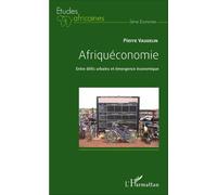 Afriquéconomie Entre défis urbains et émergence économique - Pierre Vaudelin - L'harmattan - broché - Etude