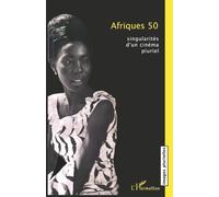 Catherine Ruelle – Afriques 50 : Singularités d'un cinéma pluriel – Broché