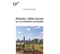 Afriques, idées reçues sur un continent composite - Sonia Le Gouriellec - Cavalier Bleu Eds - broché - Essai