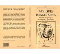 Afriques imaginaires Philippe-Joseph Salazar (Auteur), Anny Wynchank (Auteur)