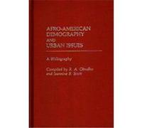 Afro-American Demography and Urban Issues, Bibliographies and Indexes in Afro-American and African Studies Jeannine B. Scott, Robert A. Obudho (Auteur)