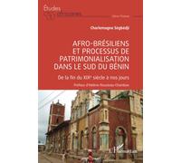 Afro-brésiliens et processus de patrimonialisation dans le sud du Bénin De la fin du XIXe siècle à nos jours - Charlemagne Segbedji - L'harmattan - broché - Etude