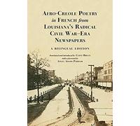 Afro-Creole Poetry In French From Louisiana's Radical Civil War-Era Newspapers