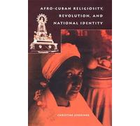 Afro-Cuban Religiosity, Revolution, And National Identity