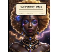 Afro-Futurist Composition Journal: Empowerment Notebook Featuring Cosmic Black Woman & Afrofuturism Art Gift for Students: Celebrate identity, power, ... notebook for Black women and creatives