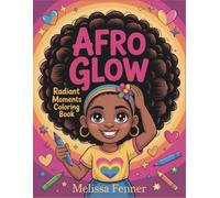 Afro Glow: Radiant Moments Coloring Book | Black Girls Celebrating Natural Beauty & Everyday Joy | Empowering Activities for Kids, Teens & Adults