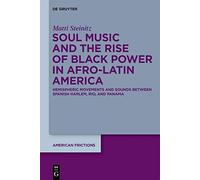 Afro-Latin Soul Music And The Rise Of Black Power Cosmopolitanism