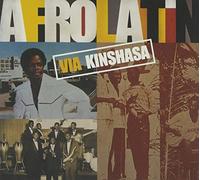 Afro Latin via Kinshasa - アフロ・ラテン・コレクション コンゴ・キンシャサ編