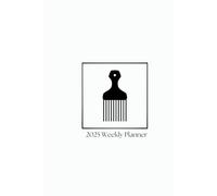 Afro Pick in Border 2025 Weekly Planner with Monthly Affirmations 6'x9" Soft Cover Journal: Black Hair Culture Calendar Notebook