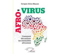 Afro-virus Comment déconfiner les mentalités africaines - Serigne Aliou Mbacké - L'harmattan - broché - Essai