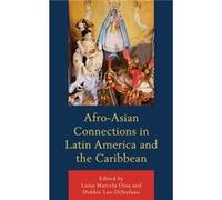 AfroAsian Connections in Latin America and the Caribbean AfroAsian Connections in Latin America and the Caribbean (Auteur)