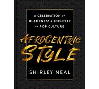 AfroCentric Style: A Celebration of Blackness & Identity in Pop Culture - A Stunning Illustrated Anthology of African American Heritage and Mainstream Influence