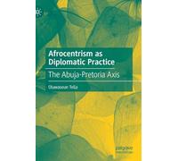 Afrocentrism As Diplomatic Practice: The Abuja-pretoria Axis