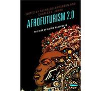Afrofuturism 2.0 The Rise Of Astro-Black Reynaldo Anderson, Charles E Jones (Auteur)