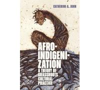 Afroindigenization: A Theory of Grassroots Cultural Practice