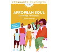 Afropean Soul et autres nouvelles Depuis la première heure - Fabrique de nos âmes insurgées - Filles du bord de ligne - Afropean Soul - 166, rue de C. - Léonora Miano - Flammarion - Poche - Scolaire /
