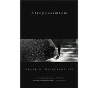 Afropessimism by Wilderson & Frank B. University of California & Irvine Wilderson Frank B. University of California Irvine (Auteur)