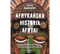 Afrykańska historia Afryki.: Od narodzin człowieka do niepodległych państw