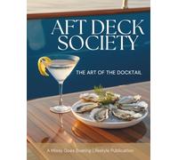 Aft Deck Society: The Art of the Docktail Cocktail: Easy Cocktails, Mocktails, Portable Bar Tools and Smart Substitutions for Boats | 8.5 X 11, 74 ... for boaters, coastal cruisers and boat life