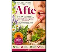 Afte Guida completa ai rimedi omeopatici e naturali per curare stomatite aftosa e infiammazioni della bocca: Cause, sintomi, prevenzione e trattamenti ... stomatite aftosa e ulcerazioni del cavo orale
