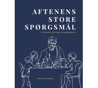 Aftenens Store Spørgsmål: 115 filosofiske dilemmaer til middagsbordet - for børn 7-14 år og deres forældre.