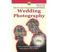 After 27 years of Successful and Profitable Wedding Photography: This is a practical how to, down-to-earth book which will tell you how it really is