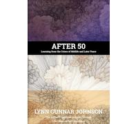 After 50: Learning from the Crises of Midlife and Later Years