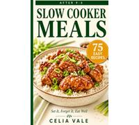 After 9-5 Slow Cooker Meals: Set it,Forget it,Eat Well,Easy Dump-and-Go Recipes for Busy Weeknights