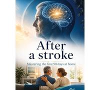 After a stroke: Mastering the first 90 days at home