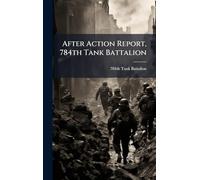 After Action Report, 784th Tank Battalion