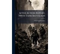 After Action Report, 784th Tank Battalion