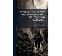 After Action Report for Month of May, 1945, 37th Tank Battalion