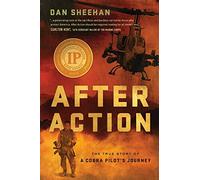 After Action: The True Story of a Cobra Pilot's Journey