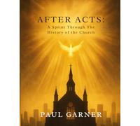 After Acts: A Sprint Through the History of the Church