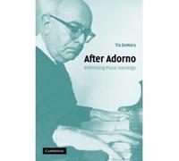After Adorno: Rethinking Music Sociology DeNora, Tia (Auteur)