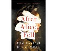 After Alice Fell by Kim Taylor Blakemore Kim Taylor Blakemore (Auteur)