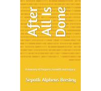 After All Is Done: A Journey of Purpose, Growth and Legacy