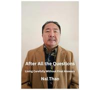 After All the Questions: Living Carefully Without Final Answers