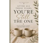 After All These Years, You're Still The One: A 90-Day Marriage Journal for Long-Term Couples