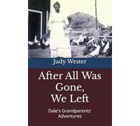 After All Was Gone, We Left: Dale's Grandparents' Adventures