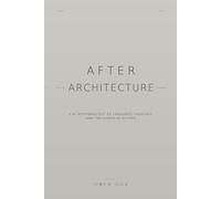 AFTER ARCHITECTURE: A 4C Epistemology of Language, Ideology, and the Human-AI Future