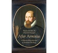Après Arminius – Une introduction historique à la théologie arminienne