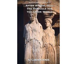 After Athens Fell: The Struggle for the Greek World