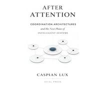 After Attention: Coordination Architectures and the Next Phase of Intelligent Systems