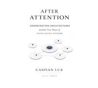 After Attention: Coordination Architectures and the Next Phase of Intelligent Systems