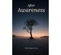 After Awareness: What Happens Next