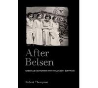 After Belsen: Christian Encounters With Holocaust Survivors